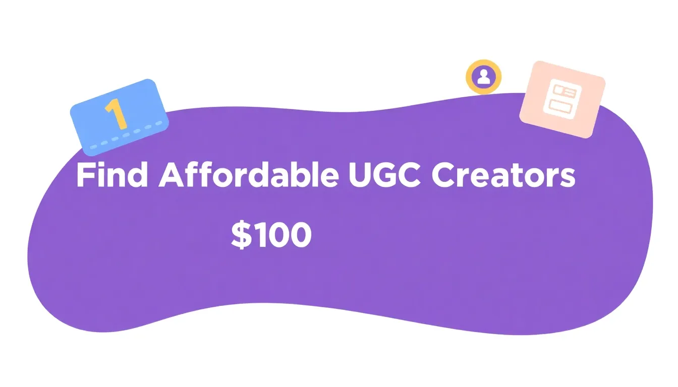 Find Affordable UGC Creators Under $100 in 2026: Complete Guide